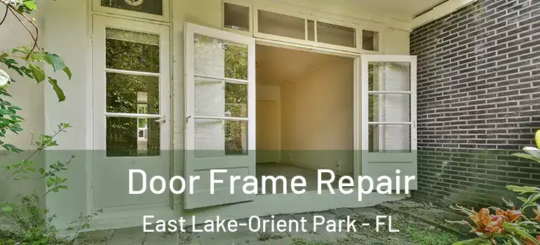 Door Frame Repair East Lake-Orient Park - FL
