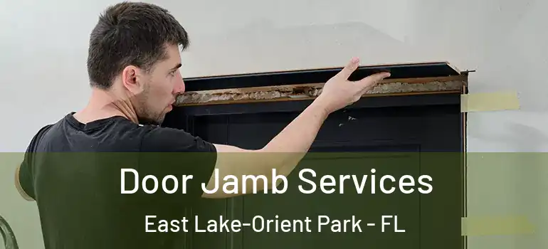 Door Jamb Services East Lake-Orient Park - FL